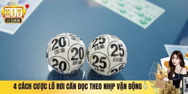 Lô Rơi Hitclub Và Cách Nhận Diện Số Rơi Hiệu Quả 2026 4 cách cược lô rơi cần đọc theo nhịp vận động