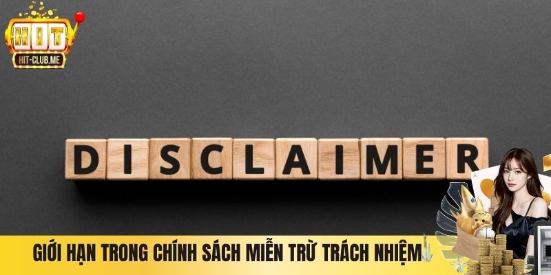Miễn Trừ Trách Nhiệm Hitclub - Chính Sách Bảo Vệ Quyền Lợi Giới hạn trong chính sách miễn trừ trách nhiệm
