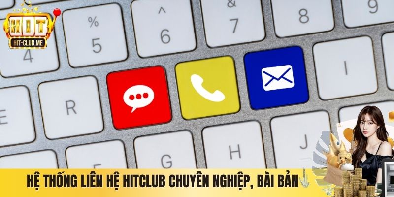 Hệ thống liên hệ Hitclub chuyên nghiệp, bài bản