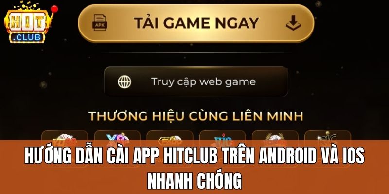 HITCLUB - Link Tải Game Bài HIT.CLUB Chính Thức Mới Nhất Hướng dẫn cài app Hitclub trên Android và iOS nhanh chóng