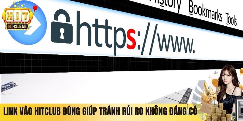 Link  vào Hitclub  đúng giúp tránh rủi ro không đáng có