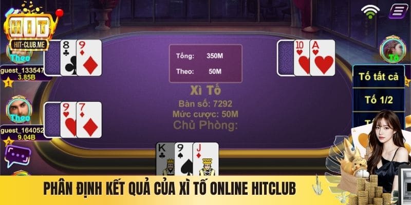 Xì Tố Hitclub - Game Bài Trực Tuyến Đậm Chất Chiến Thuật Phân định kết quả của Xì Tố online Hitclub