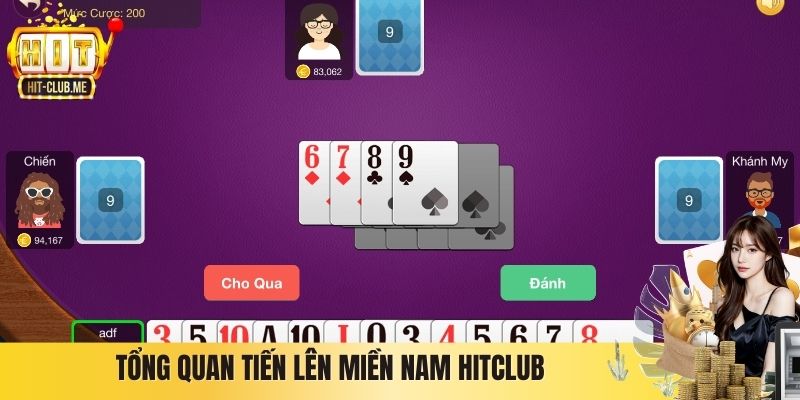 Tiến Lên Miền Nam Hitclub - Game Truyền Thống Ăn Khách Số 1 Tổng quan Tiến lên miền Nam Hitclub
