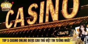 Top 5 Casino Online Được Cao Thủ Việt Tin Tưởng Nhất 2026