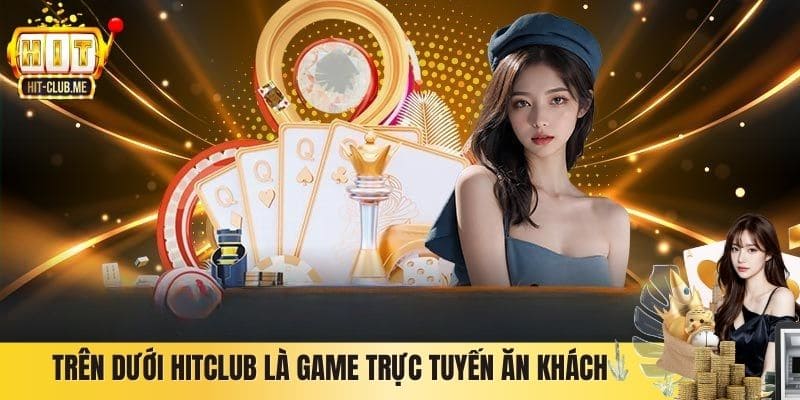 Trên Dưới Hitclub là game trực tuyến ăn khách